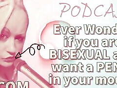 AUDIO ONLY - Kinky podcast 5 ever wonder if you ts sadie hawkins cumshot bisexual and want a penis in your mouth