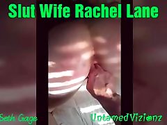 Slut Wife Rachel Lane Gapping Pussy Fist Big Dick Anal