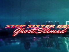 Step Sister Gets Ghost Slimed