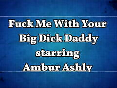 AmburAshlys Fuck Me With Your lesbo milf takut Dick Daddy