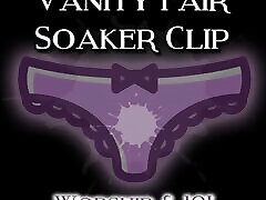 The Vanity Fair Soaker Clip Worship and JOI