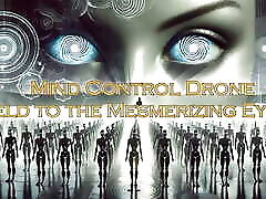Mind Control Drone - Yield to the Mesmerizing Eyes