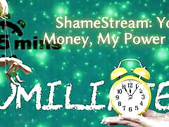 Shamestream: Your Money, My Power