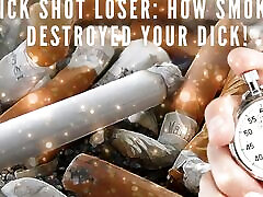 Quick Shot Loser - How Smoking Destroyed Your Dick!