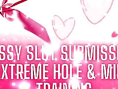 Sissy Slut Submission - Extreme Hole & Mind Training