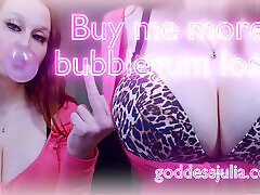 Buy me more bubblegum loser -findom humiliation