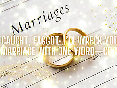 Caught, Fag: I&039;ll Wreck Your Marriage with One Word-cock!