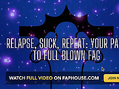 Relapse, Suck, Repeat - Your Path to Full Blown Fag
