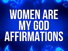 Women Are My God Affirmations